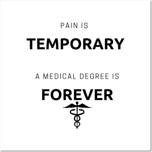 Pain is temporary a medical degree is forever Posters and Art
